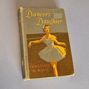 Dancers Daughter Constance M White Vintage 1956 Hardback Ex-Library Book Ballet